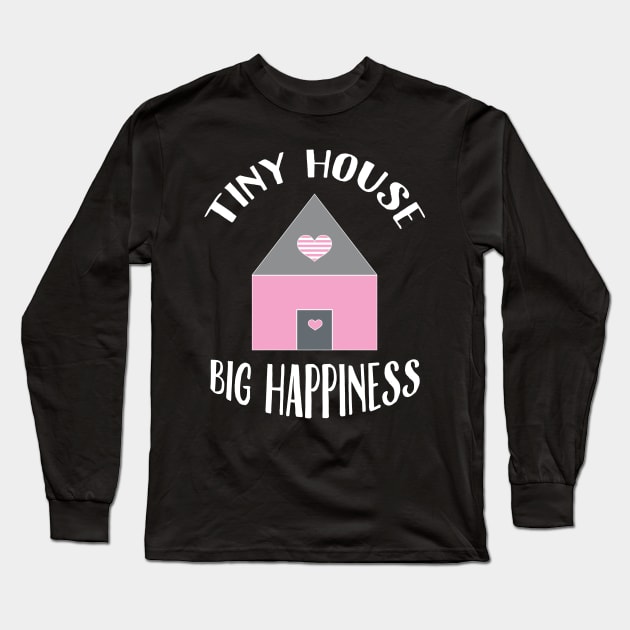 Tiny house, big happiness. Long Sleeve T-Shirt by LebensART